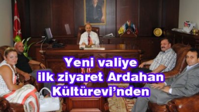 Yeni valiye ilk ziyaret Ardahan Kültürevi’nden