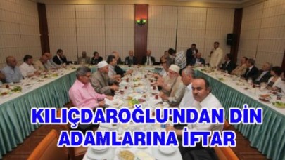 KILIÇDAROĞLU'NDAN DİN ADAMLARINA İFTAR