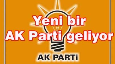 Yeni bir AK Parti geliyor