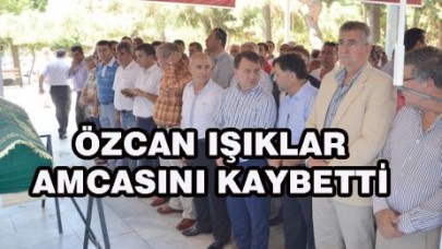 IŞIKLAR AMCASINI KAYBETTİ