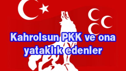 Kahrolsun PKK ve ona yataklık edenler