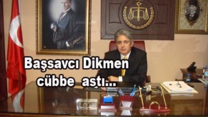 Başsavcı Dikmen cübbe astı.