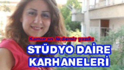 STÜDYO DAİRE KARHANELERİ