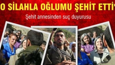 "O Silahla Oğlumu Şehit Etti"