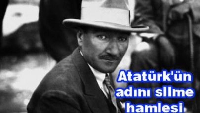 Atatürk'ün adını silme hamlesi