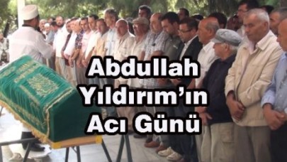 Abdullah Yıldırım’ın Acı Günü