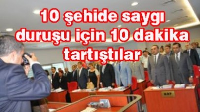 Şehide saygı duruşu için  tartıştılar
