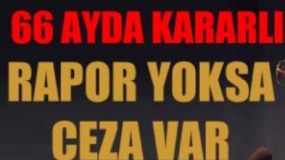 Rapor yoksa ceza var