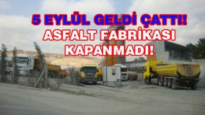 ASFALT FABRİKASI KAPANMADI!