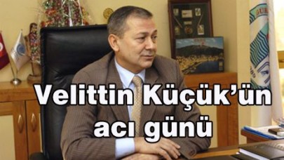 Velittin Küçük’ün acı günü