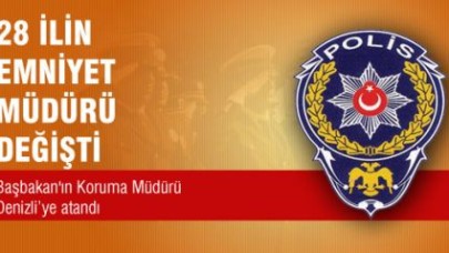 28 İlin Emniyet Müdürünün Yeri Değişti