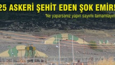 25 Askeri Şehit Eden Şok Emir!