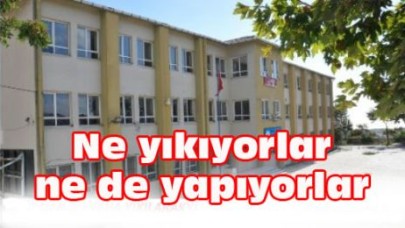 Ne yıkıyorlar ne de yapıyorlar