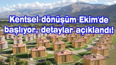 Kentsel dönüşüm Ekim'de başlıyor, detaylar açıklandı!
