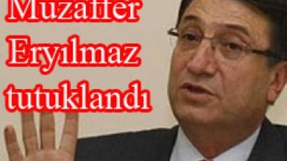 Muzaffer Eryılmaz tutuklandı