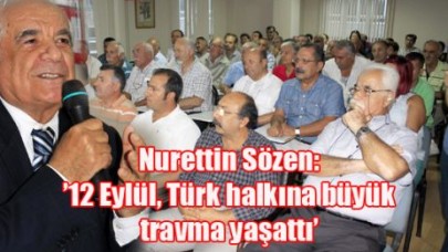 ’12 Eylül, Türk halkına büyük travma yaşattı’