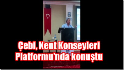 Çebi, Kent Konseyleri Platformu'nda konuştu