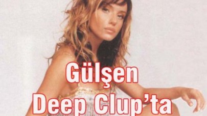 Gülşen Deep Clup’ta