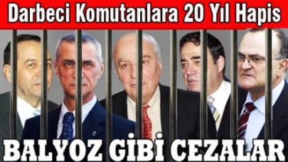 Darbeci Komutanlara 20 Yıl Hapis