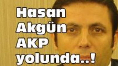 Hasan Akgün AK Parti yolunda..!