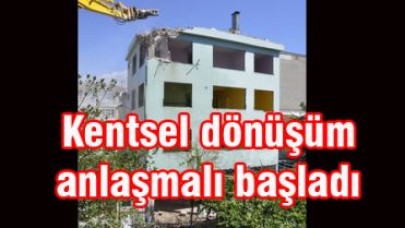 Kentsel dönüşüm anlaşmalı başladı…