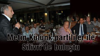 Külünk partililer ile Silivri’de buluştu