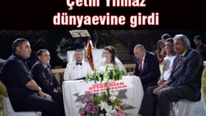 Çetin Yılmaz Dünya Evine Girdi