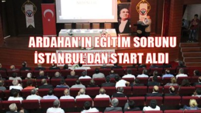 ARDAHAN’IN EĞİTİM SORUNU İSTANBUL’DAN START ALDI