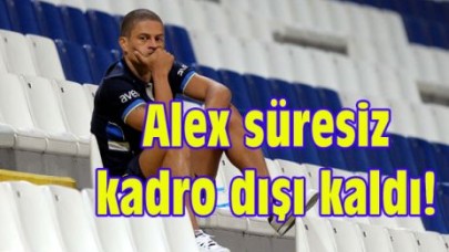 Alex süresiz kadro dışı kaldı!