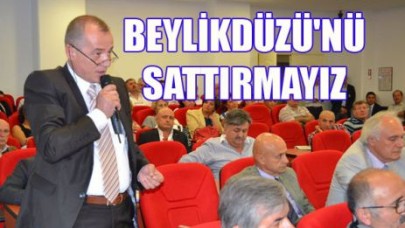 BEYLİKDÜZÜ'NÜ SATTIRMAYIZ