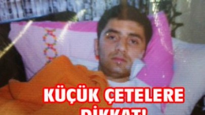 KÜÇÜK ÇETELERE DİKKAT!