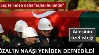 Özal'ın naaşı yeniden defnediliyor