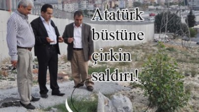 Atatürk büstüne çirkin saldırı!