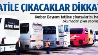 Kurban Bayramı tatiline çıkacaklar dikkat!
