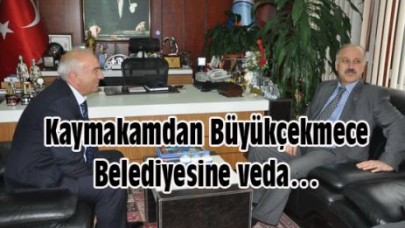 Kaymakamdan Büyükçekmece Belediyesine veda…