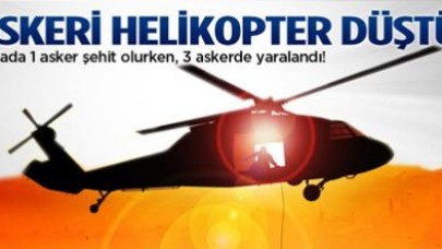 Helikopter tellere takıldı: 1 şehit 3 yaralı