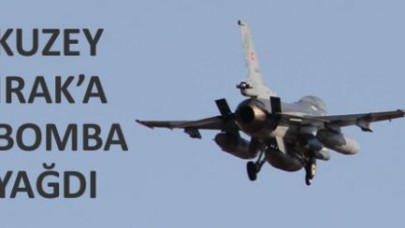 Kuzey Irak'a bomba yağdı