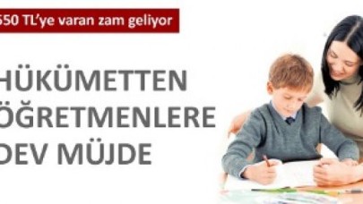 Öğretmenlere zam müjdesi