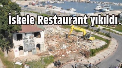 İskele Restaurant yıkıldı…