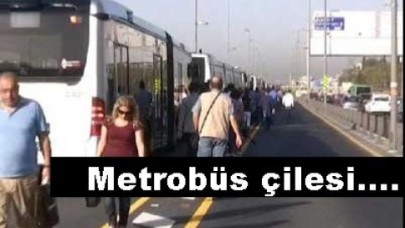 Metrobüs çileye döndü