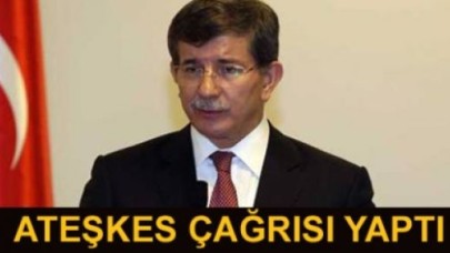 Davutoğlu Suriye'de ateşkes çağrısını yaptı