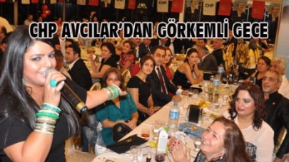 CHP AVCILAR’DAN GÖRKEMLİ GECE
