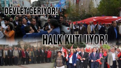 DEVLET GERİYOR HALK KUTLUYOR!