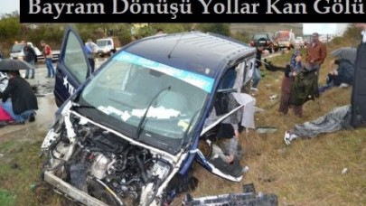 Bayram Dönüşü Yollar Kan Gölü