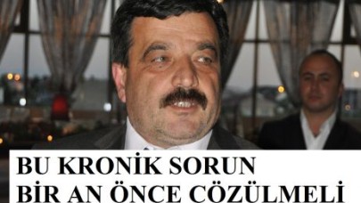 BU KRONİK SORUN BİR AN ÖNCE ÇÖZÜLMELİ