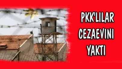PKK'lılar Cezaevini Yaktı
