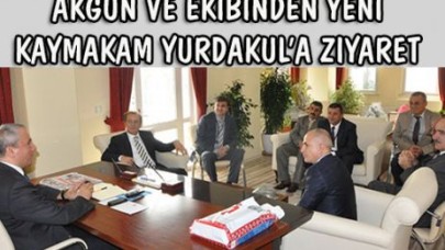 Akgün ve ekibinden Kaymakam Yurdakul’a ziyaret