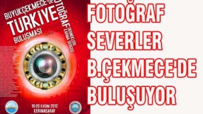 FOTOĞRAF SEVERLER BÜYÜKÇEKMECE'DE BULUŞUYOR