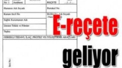 E-reçete geliyor.