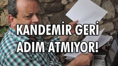 KANDEMİR GERİ ADIM ATMIYOR!